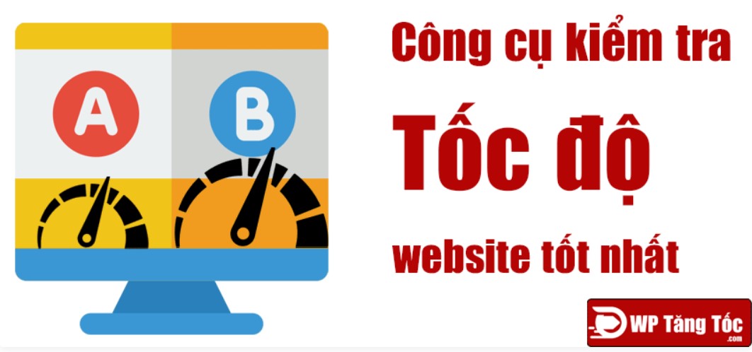 Các cách tăng tốc độ Website mới nhất hiện nay