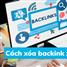 Cách loại bỏ backlink bẩn khi bạn bị đối thủ chơi xấu